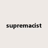 supremacist是什么意思