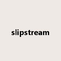 slipstream是什么意思