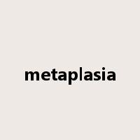 metaplasia是什么意思
