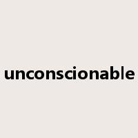 unconscionable是什么意思