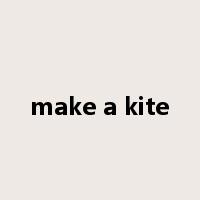 make a kite是什么意思