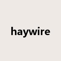 haywire是什么意思