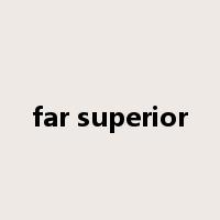 far superior是什么意思