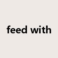 feed with是什么意思