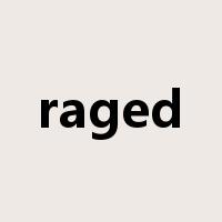 raged是什么意思