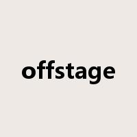 offstage是什么意思