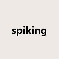 spiking是什么意思