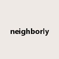 neighborly是什么意思