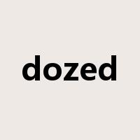 dozed是什么意思
