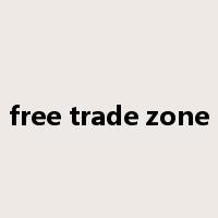 free trade zone是什么意思