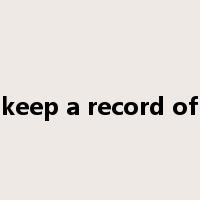 keep a record of是什么意思