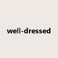 well-dressed是什么意思