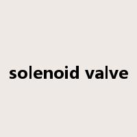 solenoid valve是什么意思