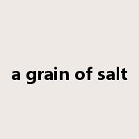 a grain of salt是什么意思