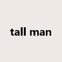 tall man是什么意思