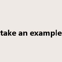 take an example是什么意思