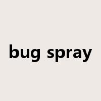 bug spray是什么意思