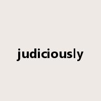 judiciously是什么意思