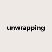 unwrapping是什么意思