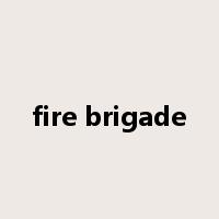 fire brigade是什么意思