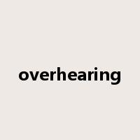 overhearing是什么意思