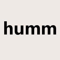 humm是什么意思