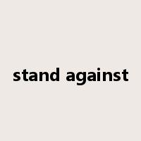 stand against是什么意思