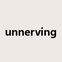 unnerving是什么意思
