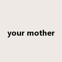 your mother是什么意思