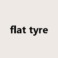 flat tyre是什么意思