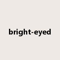 bright-eyed是什么意思