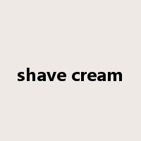 shave cream是什么意思