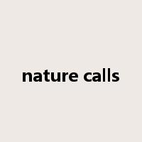nature calls是什么意思