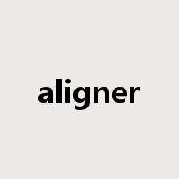 aligner是什么意思