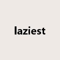 laziest是什么意思