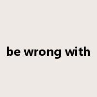 be wrong with是什么意思
