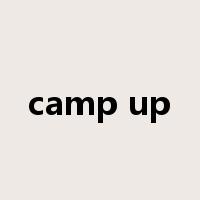 camp up是什么意思