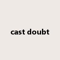 cast doubt是什么意思