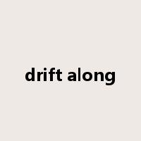 drift along是什么意思