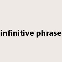 infinitive phrase是什么意思