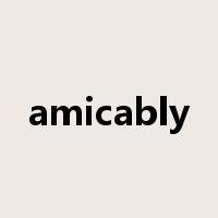 amicably是什么意思