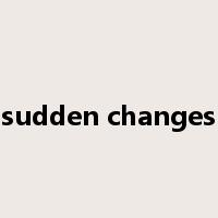 sudden changes是什么意思