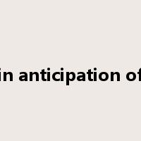 in anticipation of是什么意思
