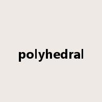 polyhedral是什么意思