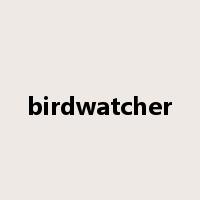 birdwatcher是什么意思