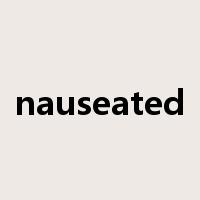 nauseated是什么意思