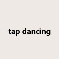 tap dancing是什么意思