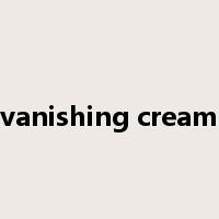 vanishing cream是什么意思