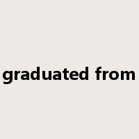 graduated from是什么意思
