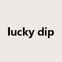 lucky dip是什么意思